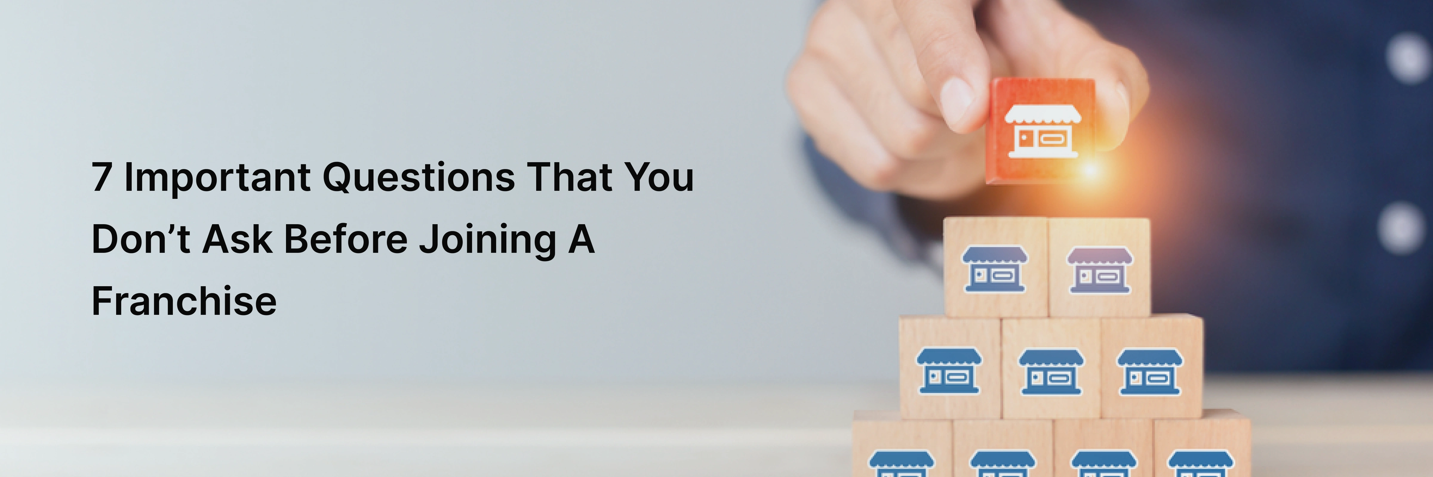 7 Important Questions That You Don’t Ask Before Joining A Franchise