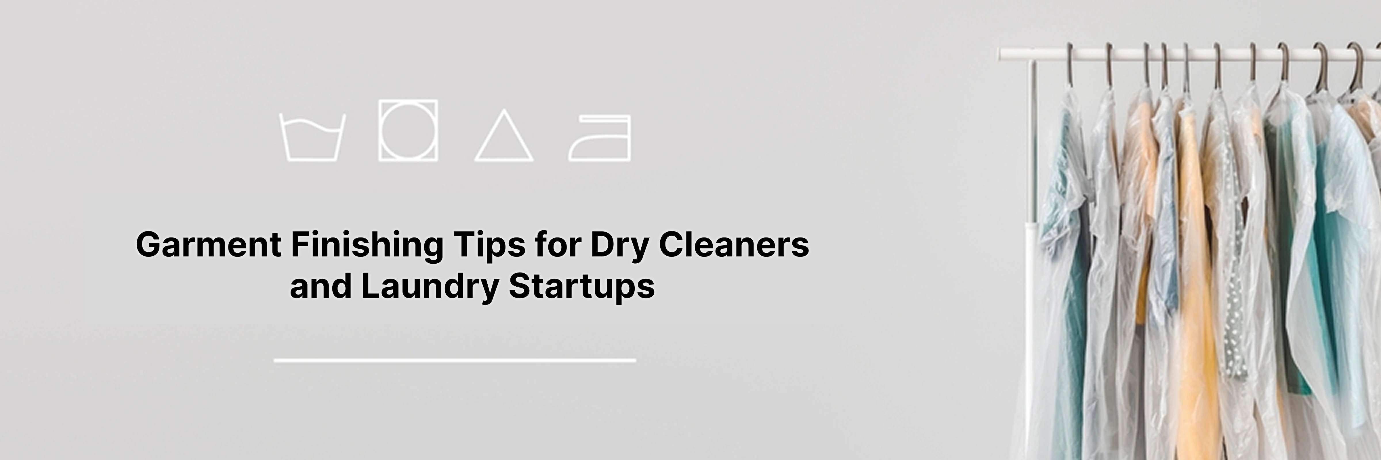 Garment Finishing Tips for Dry Cleaners and Laundry Startups