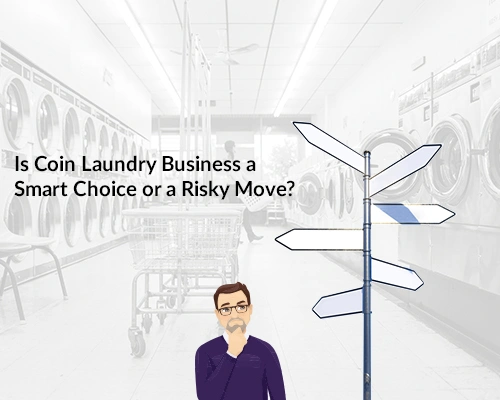 Is Coin Laundry Business a Smart Choice or a Risky Move?