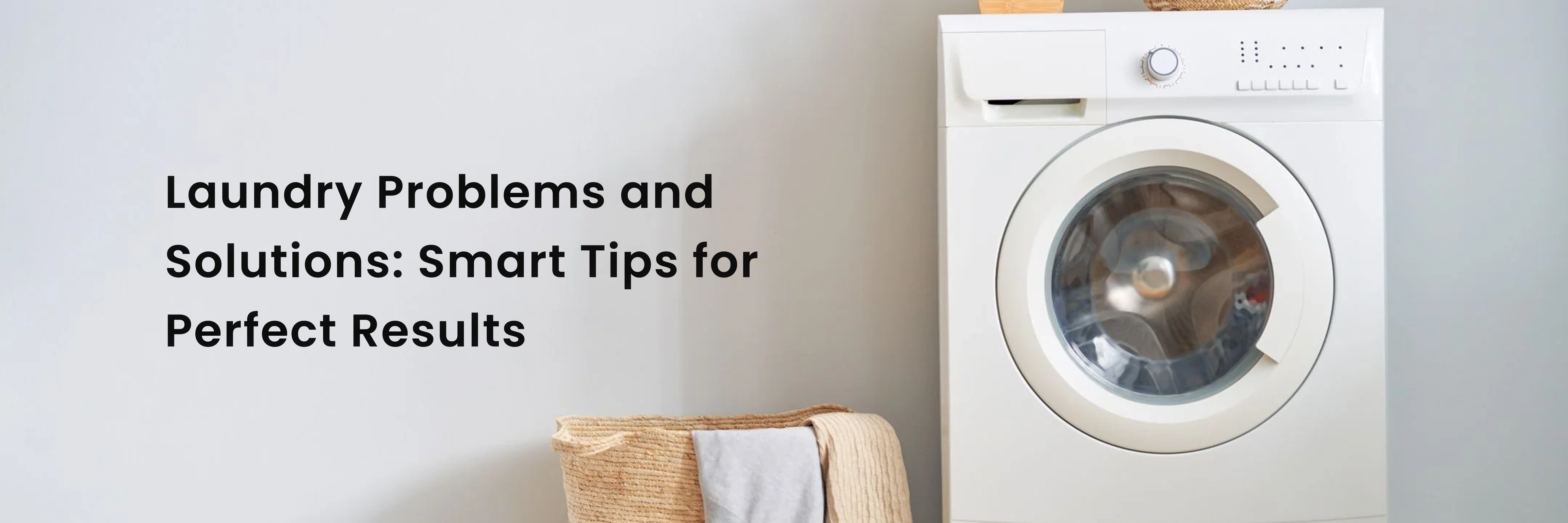 Laundry Problems and Solutions: Smart Tips for Perfect Results