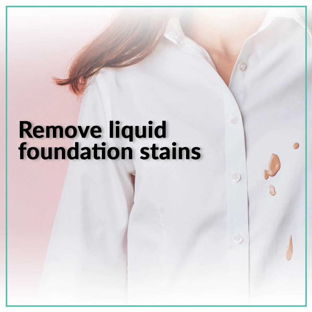 remove liquid foundation stains